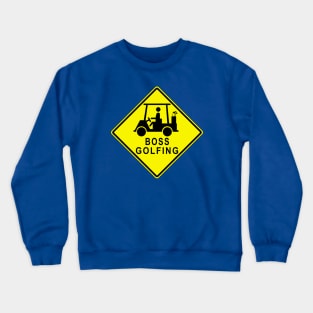 Boss Golfing with Golf Cart MUTCD W11-11 Sign Crewneck Sweatshirt